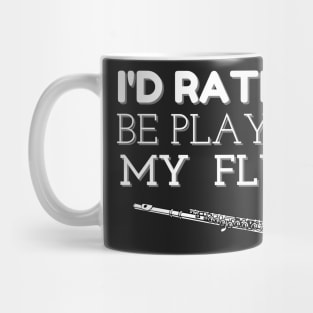 I'D RATHER BE PLAYING MY FLUTE | Band Woodwind Instrument Lovers Mug